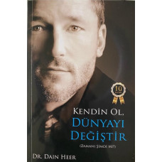 Kendin Ol Dünyayı Değiştir / Dr. Dain Heer